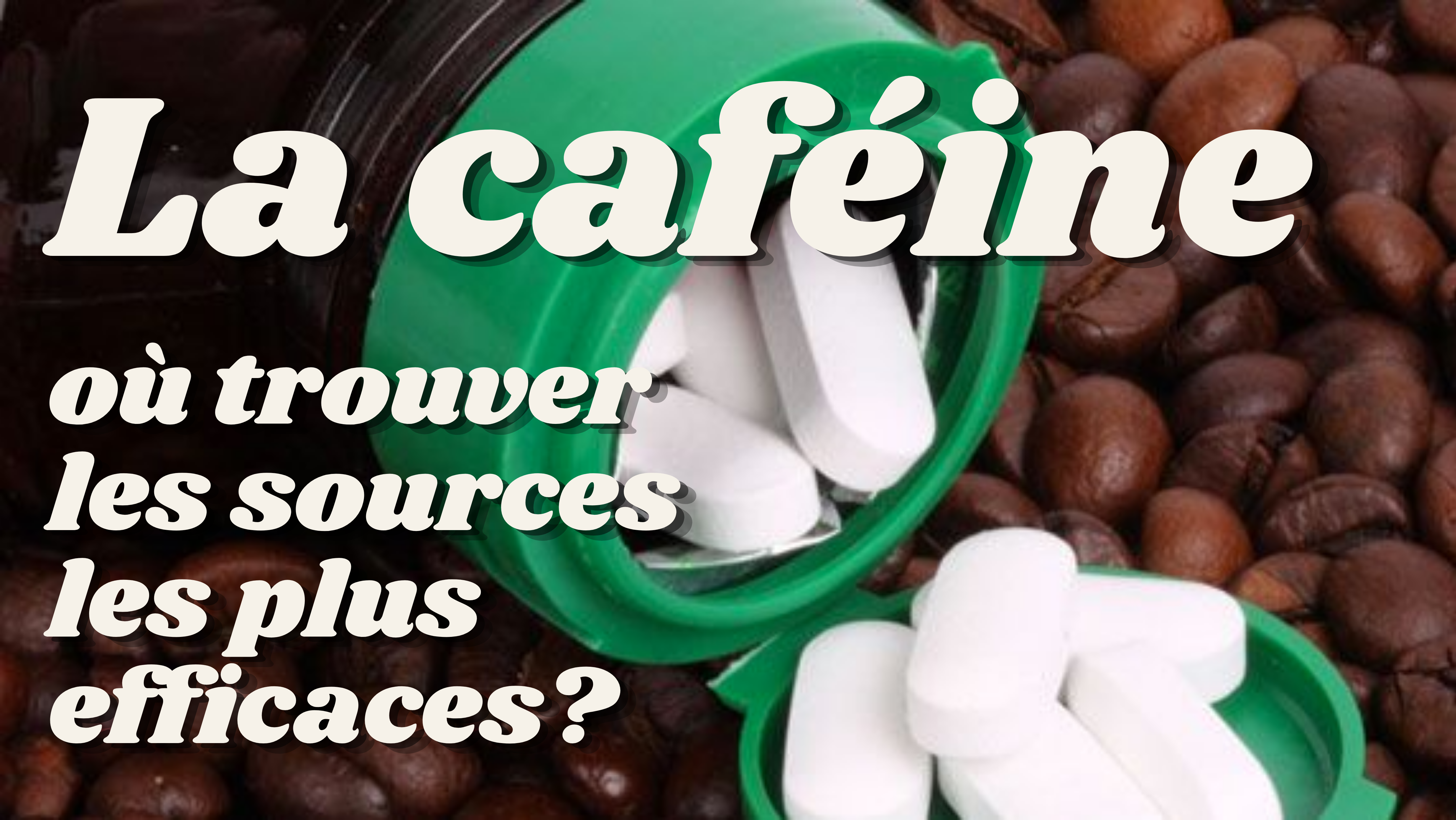 La caféine : où trouver les sources les plus efficaces